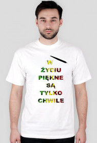 W ŻYCIU PIĘKNE SĄ TYLKO CHWILE
