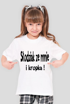 Koszuka dziecięca "Słodziak ze mnie i kropka!"
