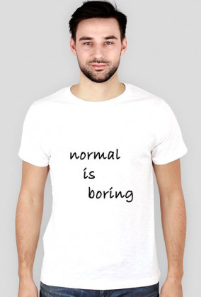 normal is boring