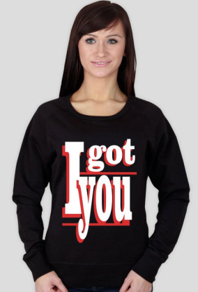 I GOT YOU F