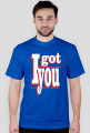 I GOT YOU T