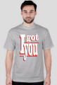 I GOT YOU T