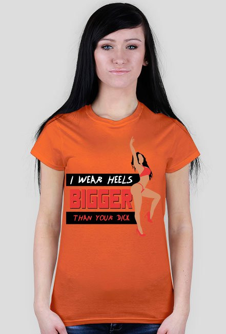 I WEAR HEELS BIGGER THAN YOUR DICK