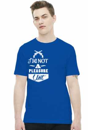 I'm not a pleasure unit