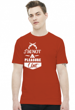 I'm not a pleasure unit
