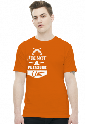 I'm not a pleasure unit