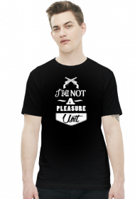 I'm not a pleasure unit