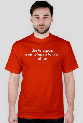 ide do przodu a nie cofam sie do tyłu jak wy