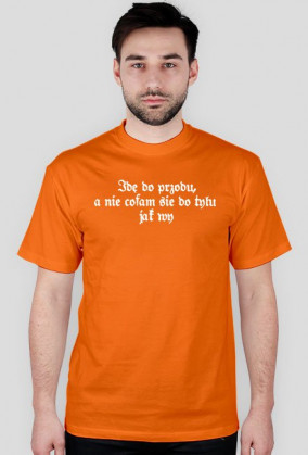 ide do przodu a nie cofam sie do tyłu jak wy