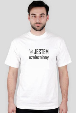 ja.. Jestem uzależniony