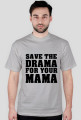 Save the drama for your mama