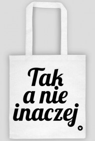 Tak a nie inaczej.