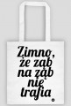 Zimno, że ząb na ząb nie trafia.