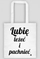 Lubię leżeć i pachnieć.