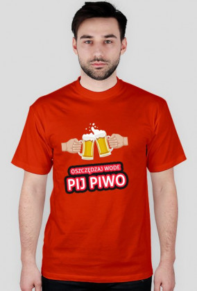 OSZCZĘDZAJ WODĘ, PIJ PIWO