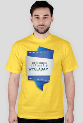 Bez tej koszulki też nie źle wyglądam - męska żółta