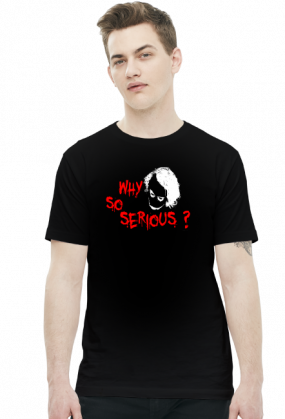 Why so serious