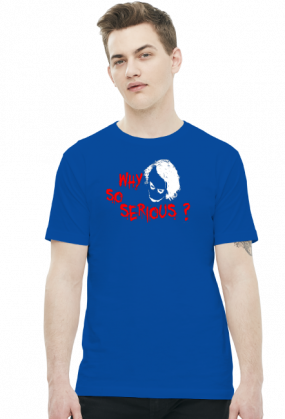 Why so serious