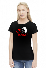 Why so serious