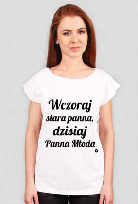 Wczoraj stara panna, dzisiaj Panna Młoda.