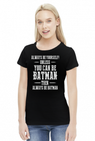 You can be batman