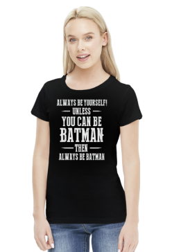 You can be batman