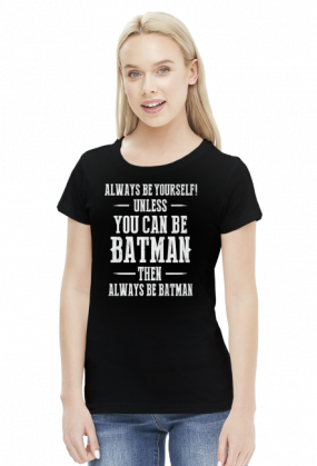 You can be batman