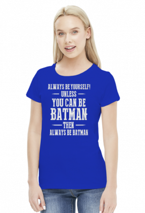 You can be batman