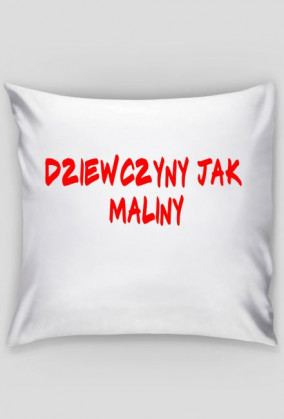 Poszewka z napisem Dziewczyny jak maliny