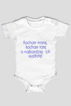 Body z napisem kocham mamę, kocham tatę a najbardziej ich wypłatę!