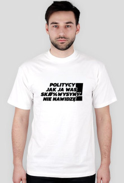 Politycy jak ja Was nie nawidzę!
