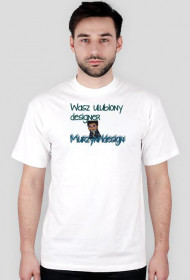 Koszulka "Wasz ulubiony designer MurzynHDesign"