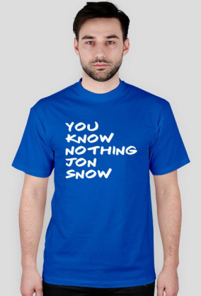 You know nothing