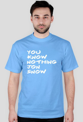 You know nothing