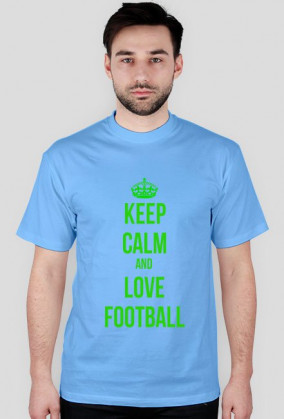 KEEP CALM AND LOVE FOOTBALL