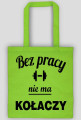 bez pracy nie ma kołaczy