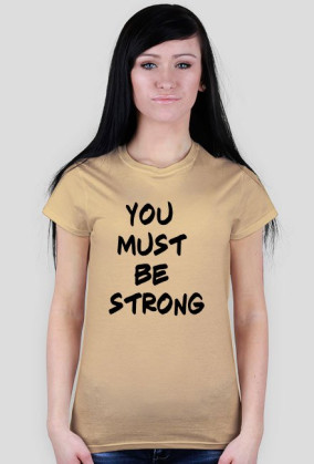 You must be strong