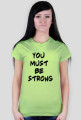You must be strong