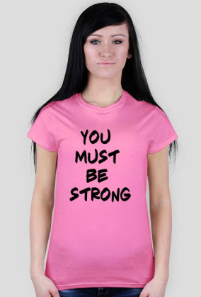 You must be strong