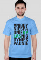 #NIGDYNIESPADNIE