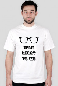 Koszulka "Talk nerdy to me" (biała)