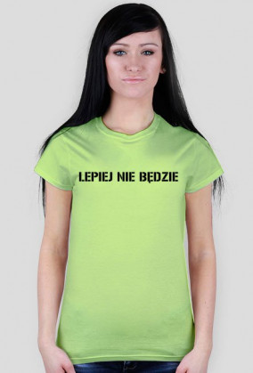 Koszulka Lepiej nie będzie