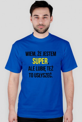 Wiem że jestem super