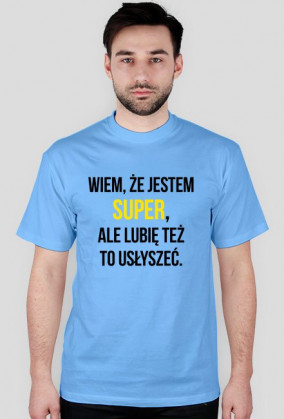 Wiem że jestem super