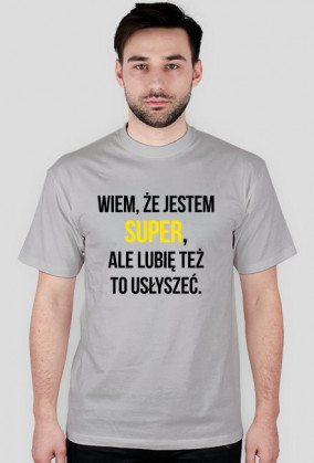Wiem że jestem super