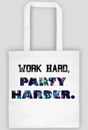 Work hard , party harder