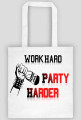 Work hard , party harder