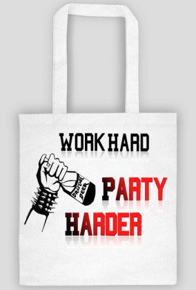 Work hard , party harder