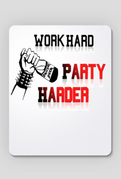 Work hard , party harder