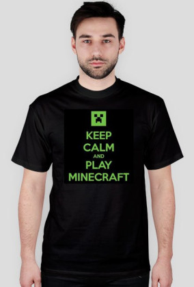 Keep calm and PLAY MINECRAFT !